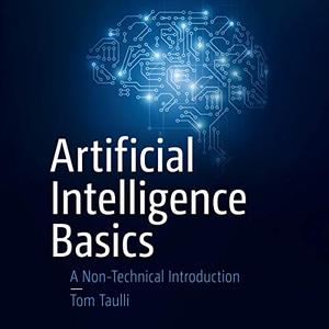 Artificial Intelligence Basics: A Non Technical Introduction [Audiobook]