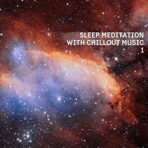 Ethereal Sound Designer - Sleep Meditation With Chillout Music 1 (2021)