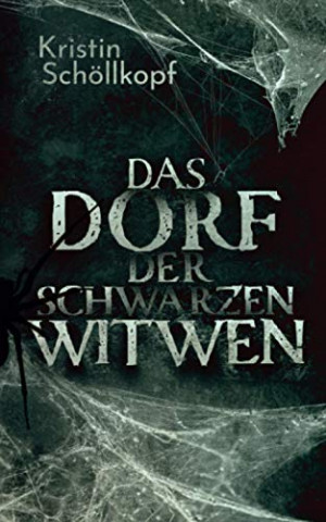 Cover: Kristin Schöllkopf - Das Dorf der Schwarzen Witwen