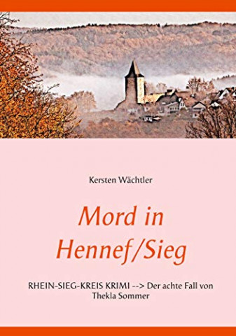Cover: Kersten Wächtler - Mord in Hennef Sieg