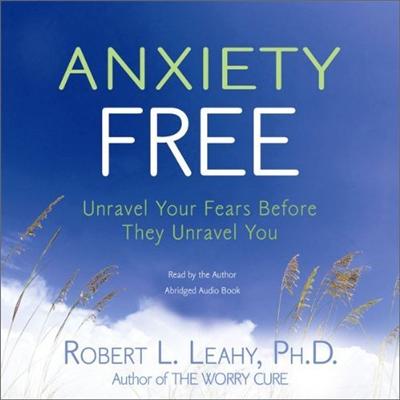Anxiety Free: Unravel Your Fears Before They Unravel You [Audiobook]