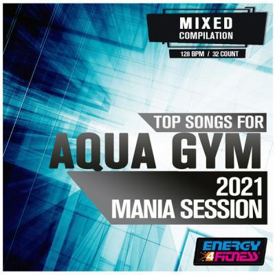 Various Artists   Top Songs for Aqua Gym 2021 Mania Session (2021)