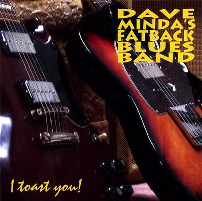 Dave Minda's Fatback Blues Band - I Toast You! (2006)