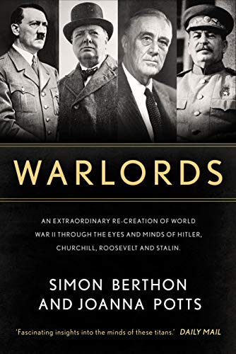 Warlords: An extraordinary re creation of World War II through the eyes and minds of Hitler, Churchill, Roosevelt and Stalin