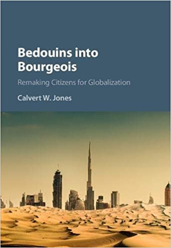 Bedouins into Bourgeois: Remaking Citizens for Globalization