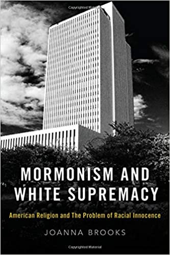 Mormonism and White Supremacy: American Religion and The Problem of Racial Innocence PDF