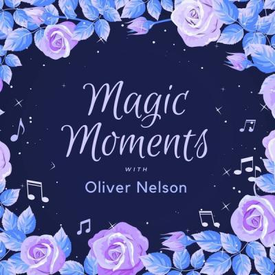 Oliver Nelson   Magic Moments with Oliver Nelson (2021)