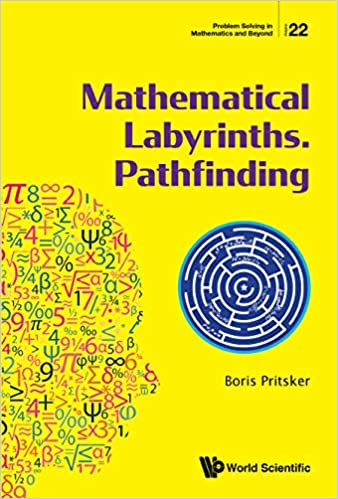 Mathematical Labyrinths. Pathfinding (Problem Solving In Mathematics And Beyond)
