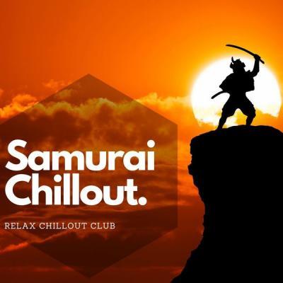 Relax Chillout Club   Samurai Chillout (2021)