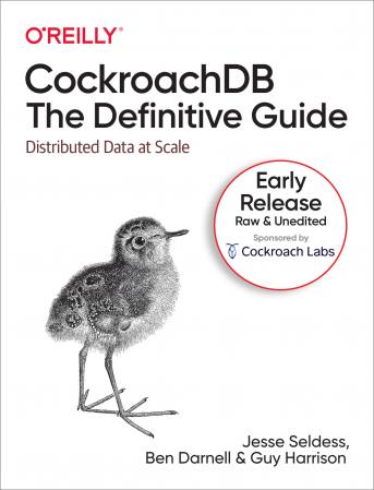 CockroachDB: The Definitive Guide