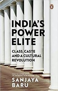 India's Power Elite: Class, Caste and Cultural Revolution
