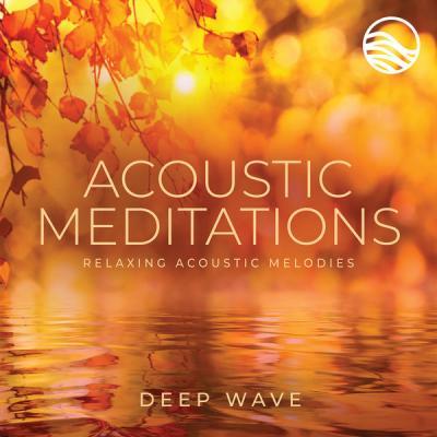 Deep Wave   Acoustic Meditations Relaxing Acoustic Melodies (2021)