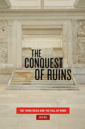 The Conquest of Ruins: The Third Reich and the Fall of Rome (EPUB)