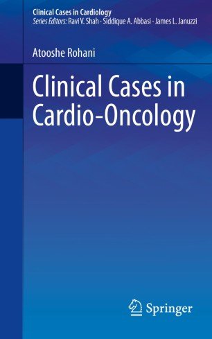 Clinical Cases in Cardio Oncology (Clinical Cases in Cardiology)