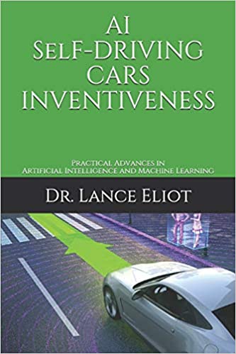 AI Self Driving Cars Inventiveness: Practical Advances in Artificial Intelligence and Machine Learning