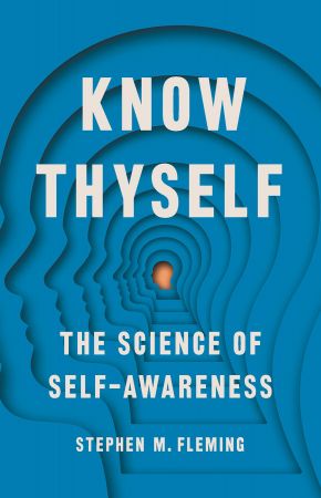 Know Thyself: The Science of Self Awareness
