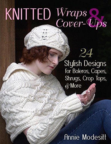 Knitted Wraps & Cover Ups: 24 Stylish Designs for Boleros, Capes, Shrugs, Crop Tops, & More