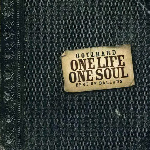 Gotthard - One Life, One Soul (Best Ballads) 2002