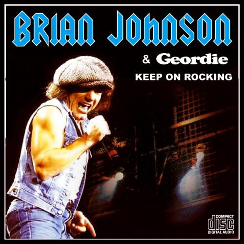 Brian Johnson & Geordie - Keep On Rocking! 1989 (2007 Remastered)