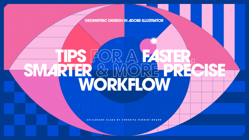 SkillShare - Geometric Design in Adobe Illustrator Tips for a Faster Smarter and More Precise Workflow