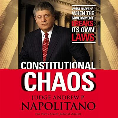 Constitutional Chaos: What Happens When the Government Breaks Its Own Laws [Audiobook]