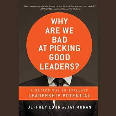 Why Are We Bad at Picking Good Leaders?: A Better Way to Evaluate Leadership Potential [Audiobook]
