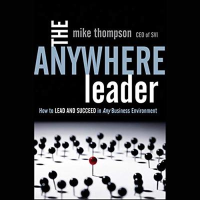 The Anywhere Leader: How to Lead and Succeed in Any Business Environment [Audiobook]