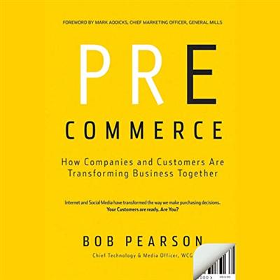 Pre Commerce: How Companies and Customers are Transforming Business Together [Audiobook]