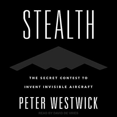 Stealth: The Secret Contest to Invent Invisible Aircraft [Audiobook]