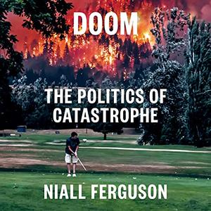 Doom: The Politics of Catastrophe [Audiobook]