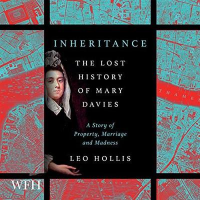 Inheritance: The Lost History of Mary Davies: A Story of Property, Marriage and Madness [Audiobook]