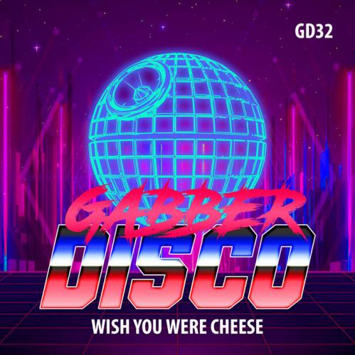 VA - Gabberdisco 32 - Wish You Were Cheese [GD32]