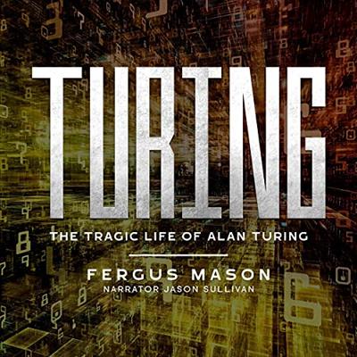 Turing: The Tragic Life of Alan Turing [Audiobook]