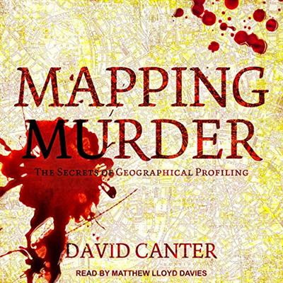 Mapping Murder: The Secrets of Geographical Profiling [Audiobook]