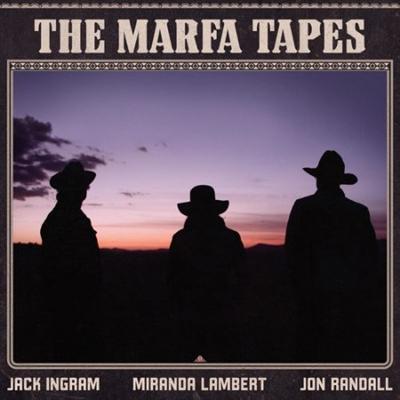 Jack Ingram, Miranda Lambert & Jon Randall   The Marfa Tapes (2021)