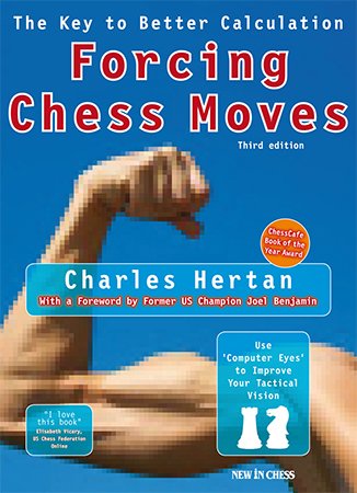 Forcing Chess Moves: The Key to Better Calculation, 3rd Edition