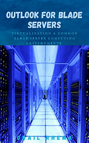 Outlook For Blade Servers: Virtualization & Common Blаdе Sеrvеr Computing Envіrоnmеntѕ