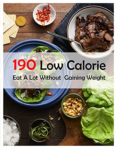 190 Low Calorie: Eat A Lot Without Gaining Weight