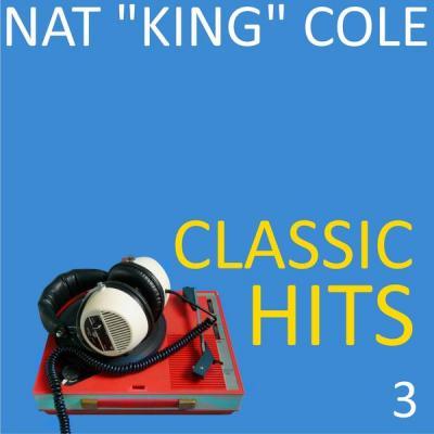 Nat "King" Cole   Classic Hits Vol. 3 (2021)