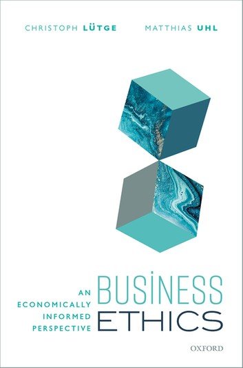 Business Ethics: An Economically Informed Perspective