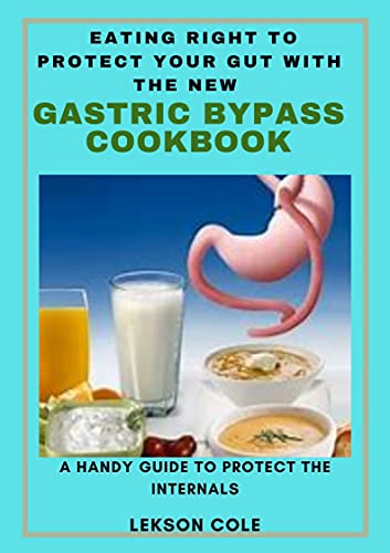 Eating Right To Protect Your Gut With The New Gastric Bypass Cookbook
