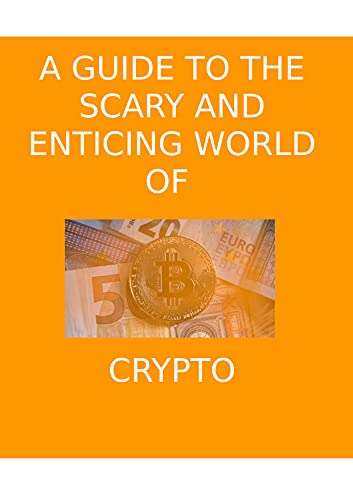 A Guide To The Scary And Enticing World Of Cryptocurrencies
