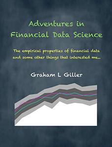 Adventures in Financial Data Science: The empirical properties of financial data and some other things that interested me...