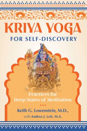Kriya Yoga for Self Discovery: Practices for Deep States of Meditation