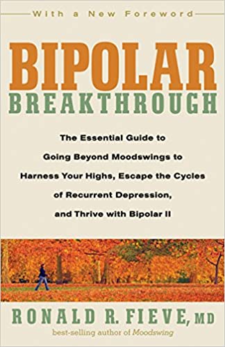 Bipolar Breakthrough: The Essential Guide to Going Beyond Moodswings to Harness Your Highs