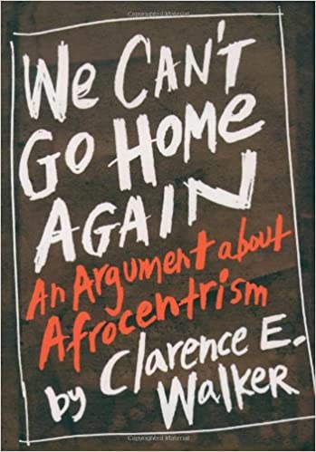 We Can't Go Home Again: An Argument About Afrocentrism
