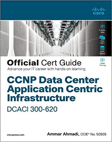 CCNP Data Center Application Centric Infrastructure 300 620 DCACI Official Cert Guide [MOBI]