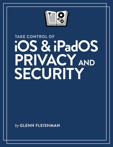Take Control of iOS & iPadOS Privacy and Security (Version 1.1)