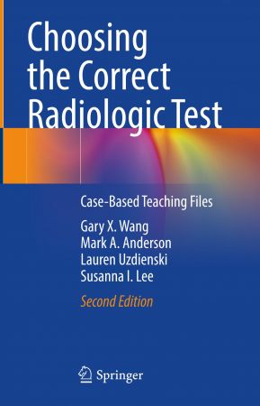 Choosing the Correct Radiologic Test: Case Based Teaching Files, 2nd Edition