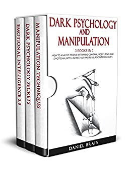 Dark Psychology and Manipulation: 3 Books in 1   How To Analyze People with Mind Control, Body Language, Emotional Intelligence